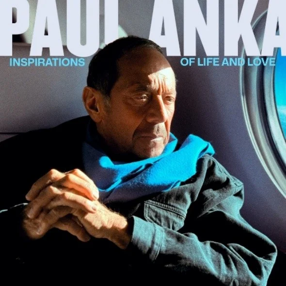 Paul Anka Unveils New Album 'INSPIRATIONS OF LIFE AND LOVE,' Continues Seven-Decade Legacy